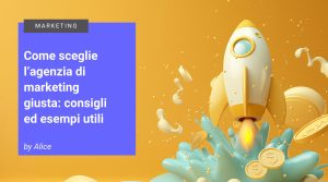 header: Come sceglie l'agenzia di marketing giusta. Consigli ed esempi utili