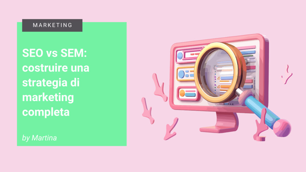SEO vs SEM: costruire una strategia di marketing completa