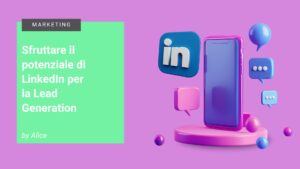 Sfruttare il potenziale di LinkedIn per la Lead Generation.