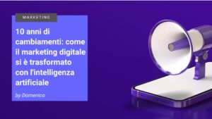 il marketing digitale si è trasformato con l'intelligenza artificiale